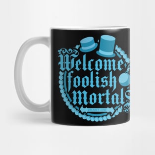 Welcome Foolish Mortals Mug